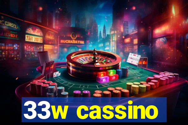 33w cassino